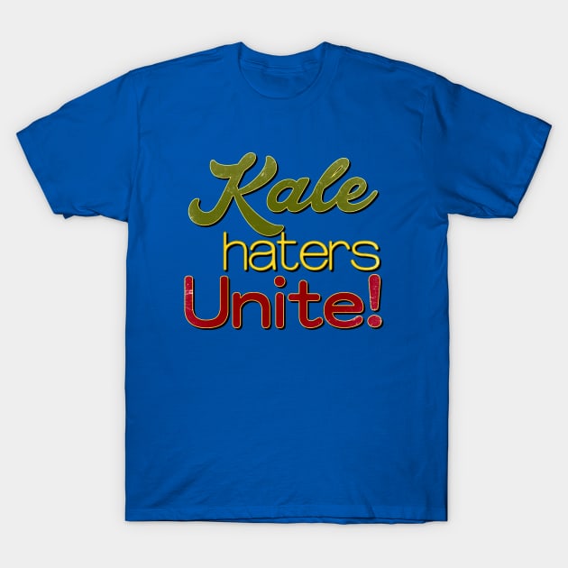 Kale haters Unite T-Shirt by AlondraHanley
